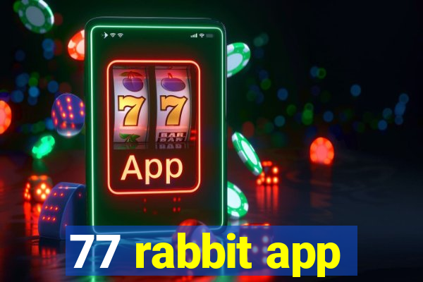 77 rabbit app