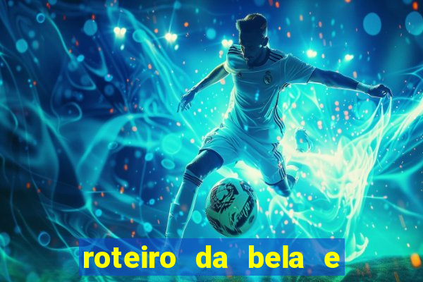 roteiro da bela e a fera