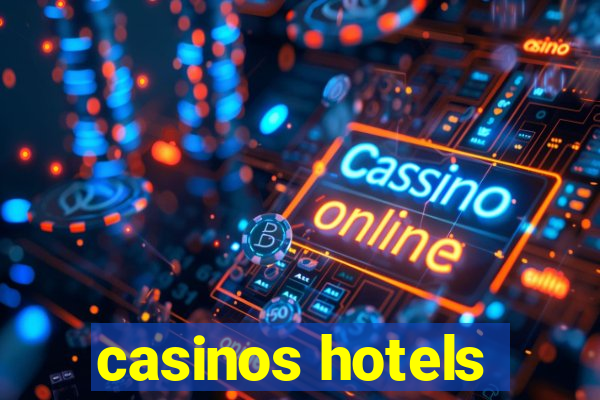 casinos hotels