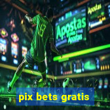 pix bets gratis