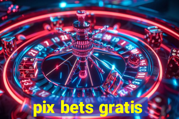 pix bets gratis