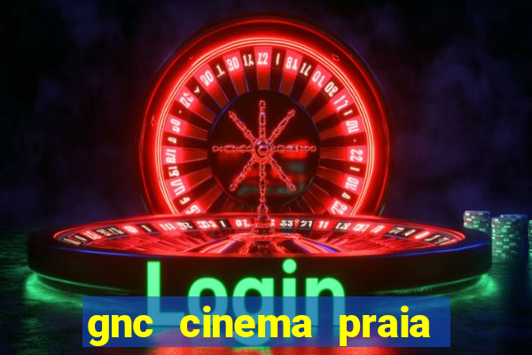 gnc cinema praia de belas