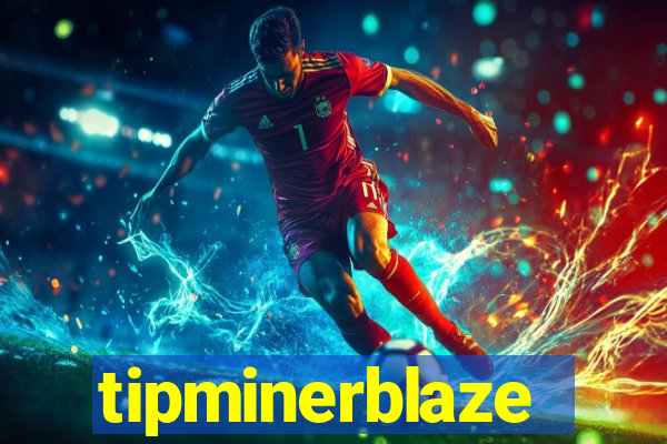 tipminerblaze