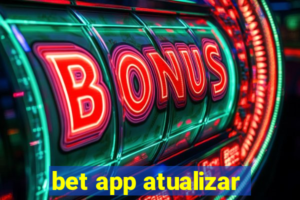 bet app atualizar