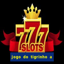 jogo do tigrinho a partir de r$ 5