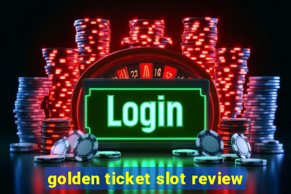 golden ticket slot review