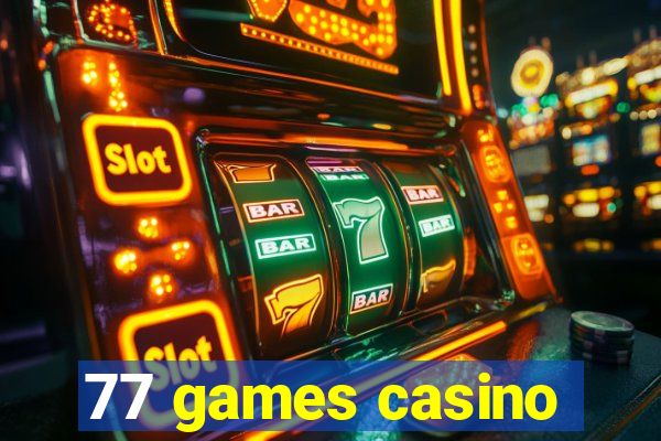 77 games casino