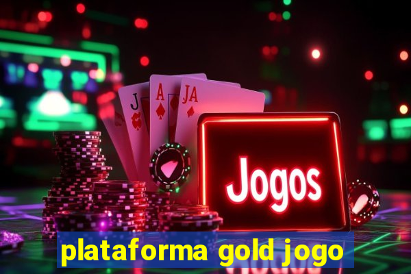 plataforma gold jogo