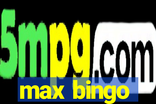 max bingo