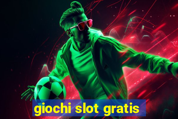 giochi slot gratis