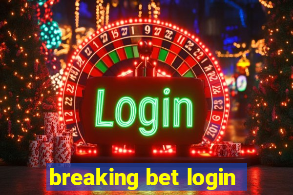 breaking bet login