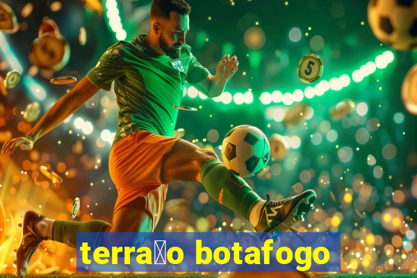 terra莽o botafogo