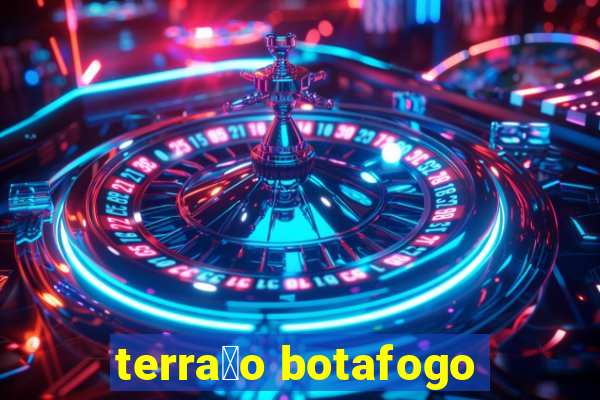 terra莽o botafogo