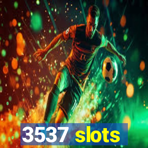 3537 slots