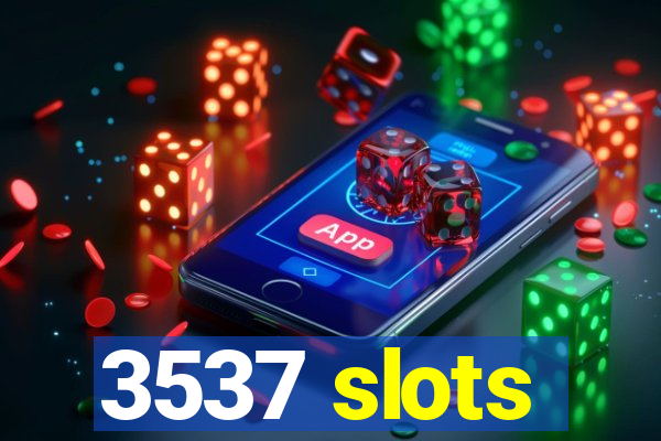 3537 slots