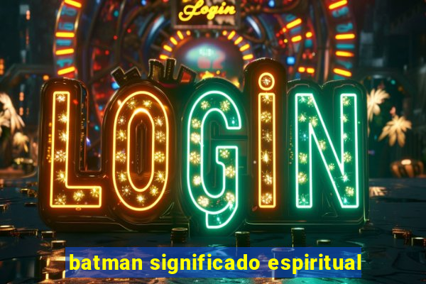 batman significado espiritual