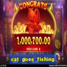 cat goes fishing free download