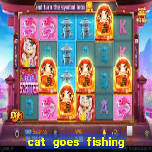 cat goes fishing free download