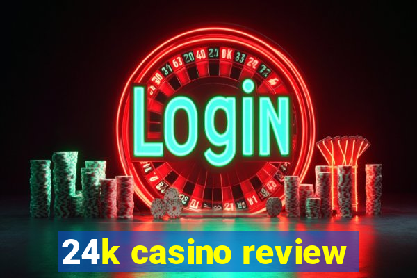 24k casino review