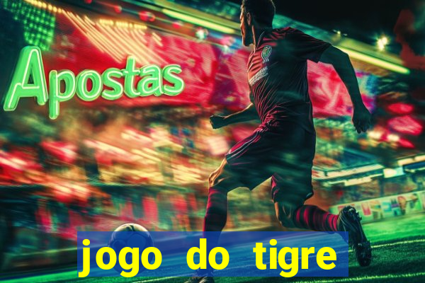 jogo do tigre ganha dinheiro mesmo