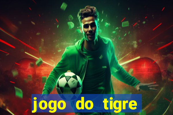 jogo do tigre ganha dinheiro mesmo