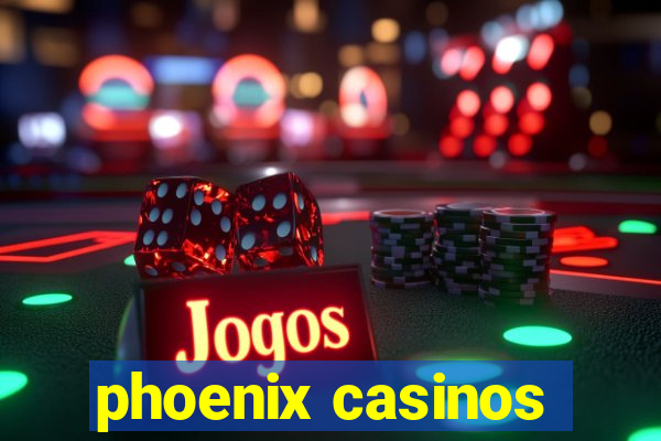 phoenix casinos