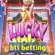 bti betting