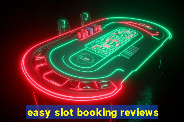 easy slot booking reviews