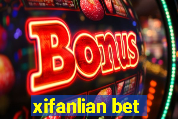 xifanlian bet