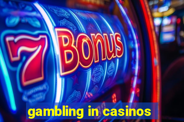 gambling in casinos