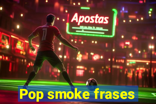 Pop smoke frases