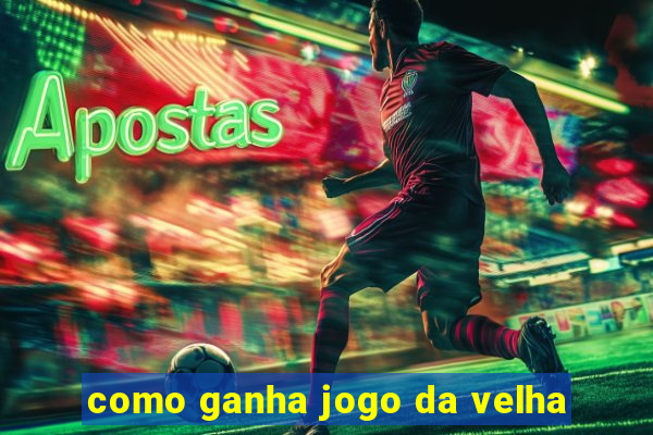 como ganha jogo da velha