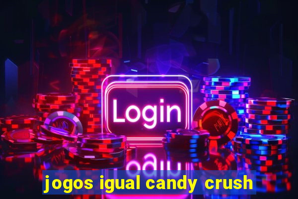 jogos igual candy crush