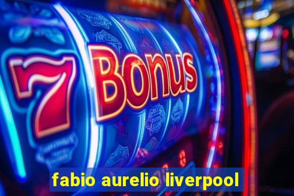 fabio aurelio liverpool