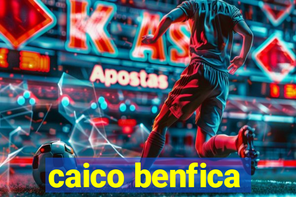 caico benfica