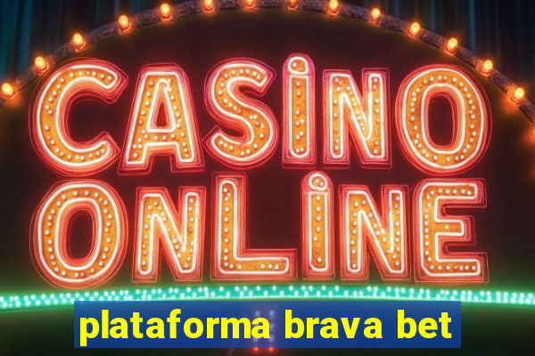 plataforma brava bet