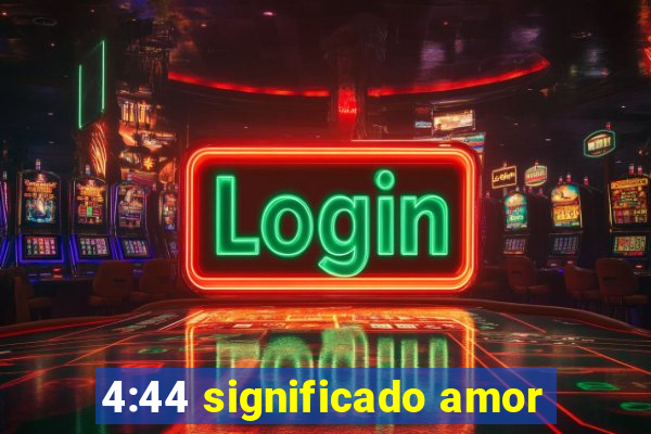 4:44 significado amor