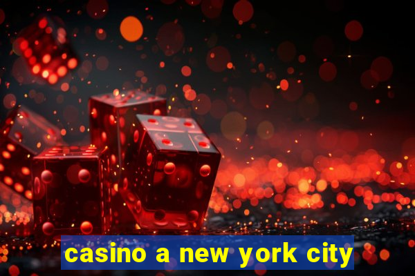 casino a new york city