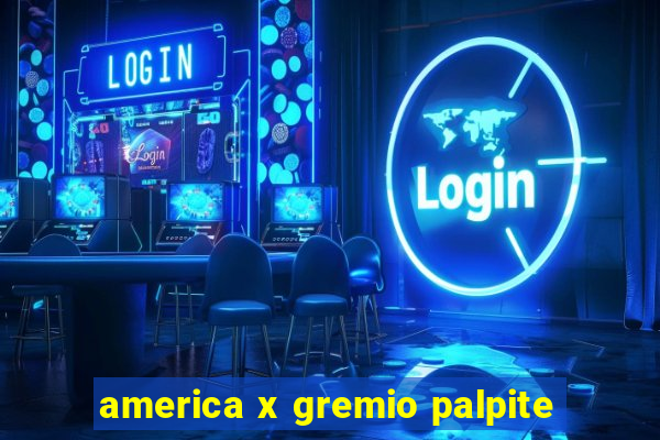 america x gremio palpite