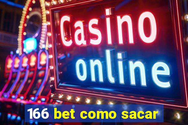 166 bet como sacar