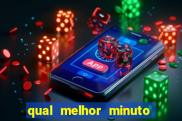 qual melhor minuto para jogar fortune tiger