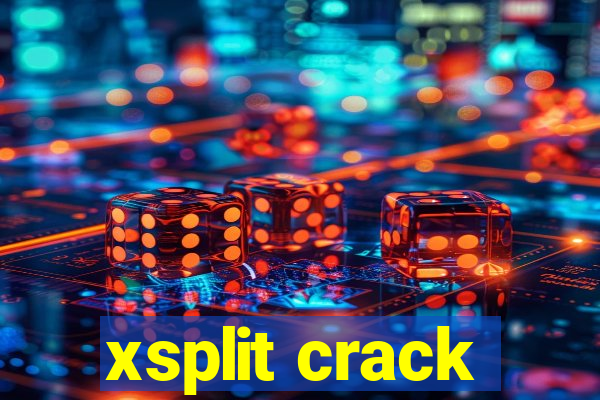 xsplit crack