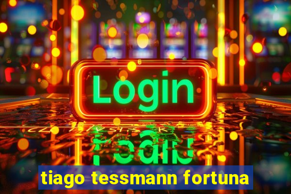 tiago tessmann fortuna