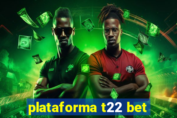 plataforma t22 bet