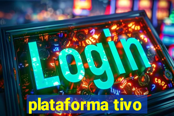 plataforma tivo