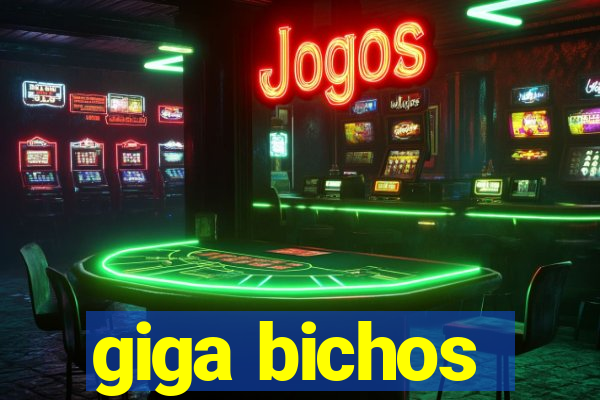 giga bichos