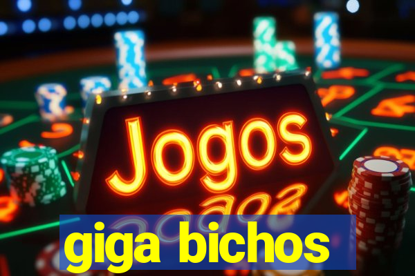 giga bichos