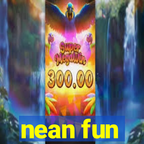 nean fun