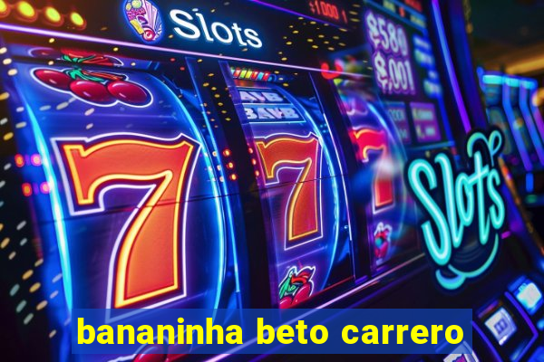 bananinha beto carrero