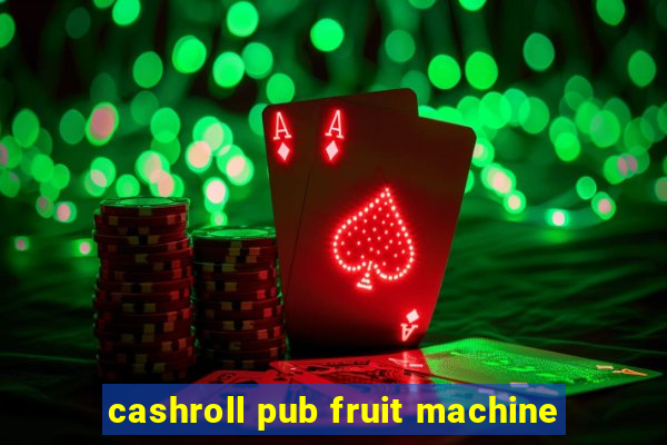 cashroll pub fruit machine